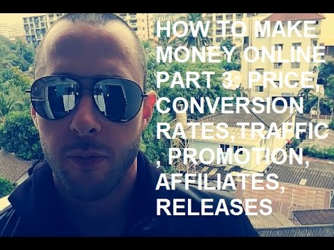 How To Make Money Online Part 3: Increasing Your Income (Traffic, Conversions etc.)