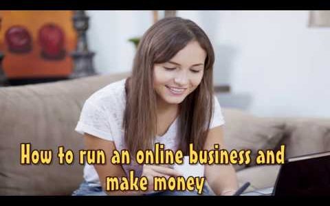 How To Run An Online Business And Make Money | Start Today