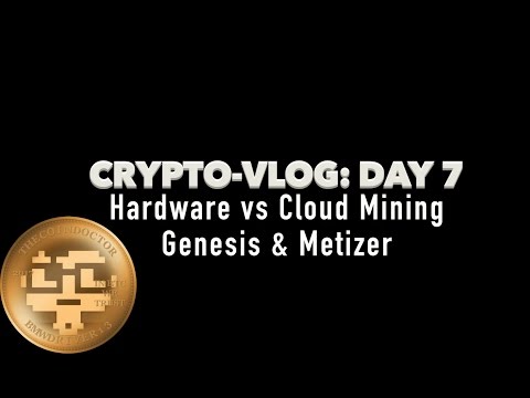 Crypto Vlog Day 7: Hardware vs Cloud Mining - Genesis & Metizer