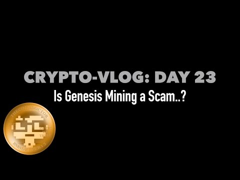 Crypto Vlog Day 23: Is Genesis Mining a Scam..?
