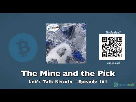 The Mine and the Pick - Let's Talk Bitcoin Episode 161