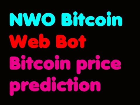 Bitcoin | N.W.O bitcoin - Web Bot - Bitcoin Price Prediction  2017