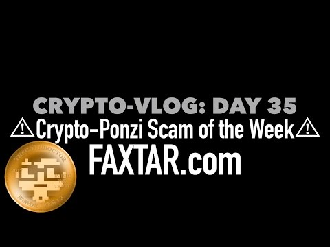 Crypto Vlog Day 35: Crypto Ponzi Scam of the Week | FAXTAR com