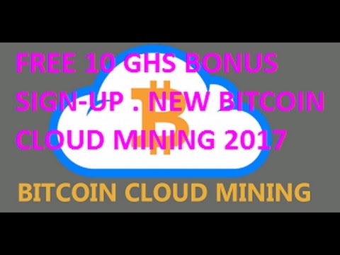 GET 10 GHS BONUS , NEW CLOUD BITCOIN MINING 2017 MAY - FREE 0.0016467 BTC
