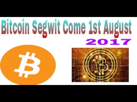 Bitcoin Segwit will Come 1St August