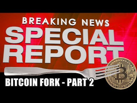 Special Report:  Bitcoin Fork - Part 2