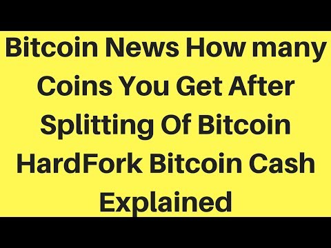 Bitcoin News How many Coins You Get After Splitting Of Bitcoin HardFork || Bitcoin Cash Explained