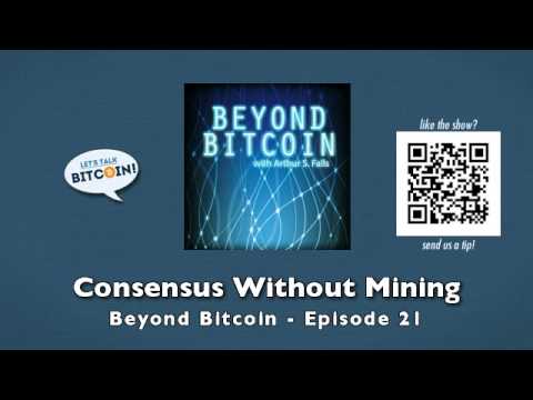 Consensus Without Mining - Beyond Bitcoin Episode 21