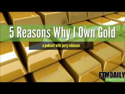 5 Reasons Why I Own Gold | Jerry Robinson