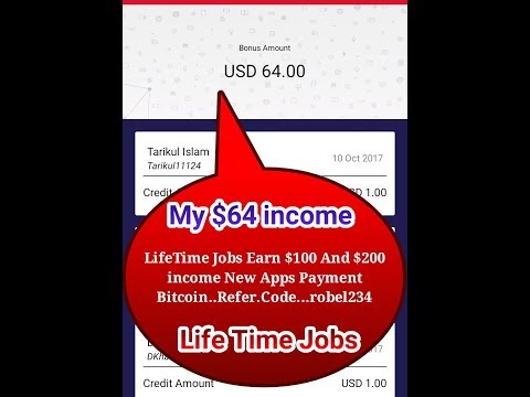 LifeTime Jobs Earn $100 And $200 income New Apps Payment Bitcoin..Refer.Code...robel234