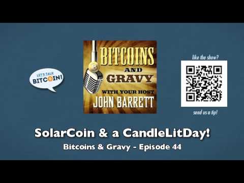 SolarCoin & a CandleLitDay! - Bitcoins & Gravy Episode 44