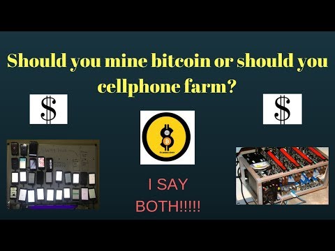 Cellphone farming VS Bitcoin mining.. OR BOTH?