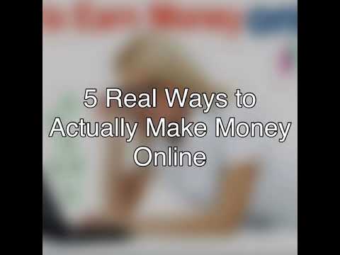 5 Real Ways to Actually Make Money Online (part 1)