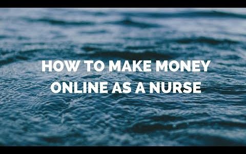 HOW TO MAKE EASY MONEY ONLINE FROM HOME AS A NURSE TODAY