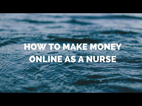 HOW TO MAKE EASY MONEY ONLINE FROM HOME AS A NURSE TODAY