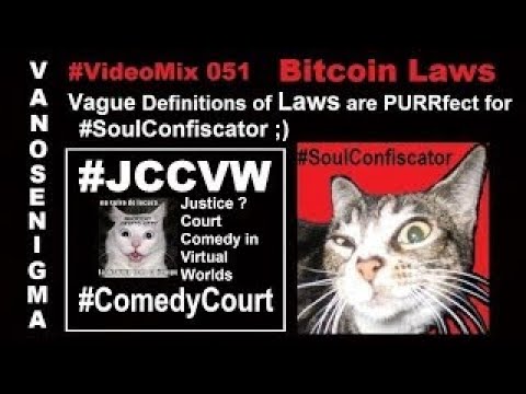 VideoMix 051 Bitcoin Law Legalese Comedy Court JCCVW Justice Ethics SoulConfiscator Crypto