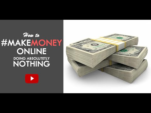 How To Make Money Online Doing Absolutely Nothing! - Legit Method