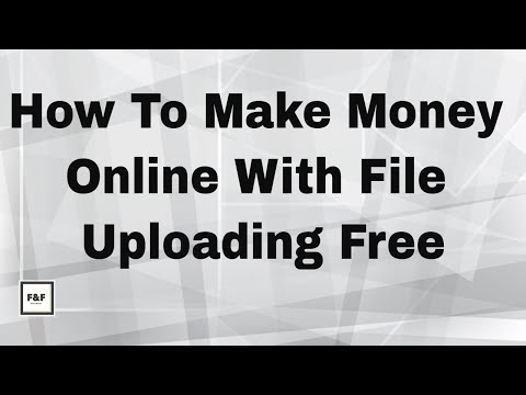 How To Make Money Online With File Uploading Free