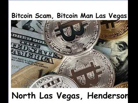 Bitcoin Scam, Bitcoin Man Las Vegas
