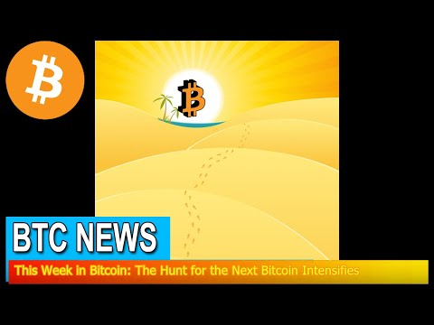 BTC News - This Week in Bitcoin: The Hunt for the Next Bitcoin Intensifies
