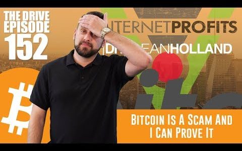 Bitcoin Is A Scam And I Can Prove It. The Drive Episode 152
