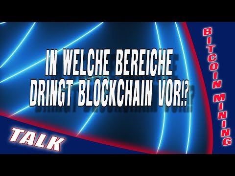 In welche Bereiche wird Blockchain Technologie vorstoßen [Bitcoin mining]