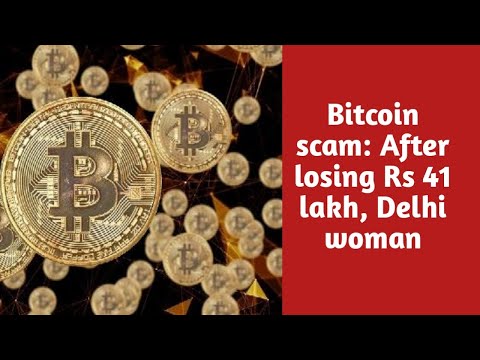 Bitcoin scam: After losing Rs 41 lakh, Delhi woman claims people are being duped of Rs 50 crore