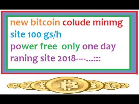 new bitcoin cloude  mining site 100/ghs power free for account registration