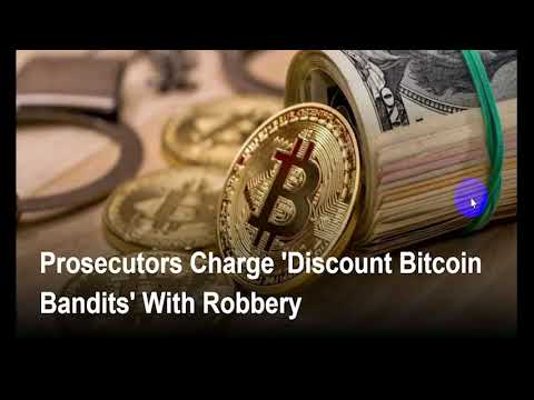 Prosecutors Charge 'Discount Bitcoin Bandits' With Robbery