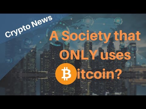 A Society that ONLY uses Bitcoin (BTC)? - Today's Crypto News
