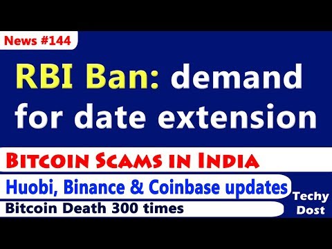 RBI Ban: demand for date extension, Bitcoin Scam, Huobi, Binance & Coinbase updates