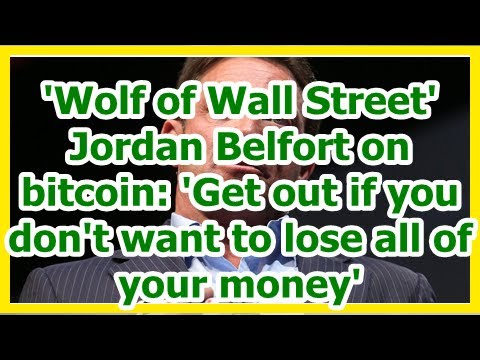 Today News - Wolf of Wall Street Jordan Belfort on bitcoin: Get out if you dont want to lose all of