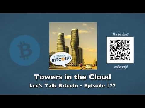Towers in the Cloud - Let's Talk Bitcoin Episode 177