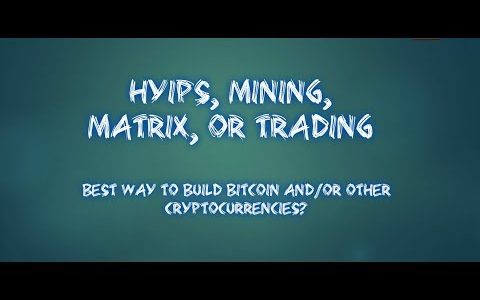 HYIPS , Mining, or Trading? Building your Bitcoin portfolio