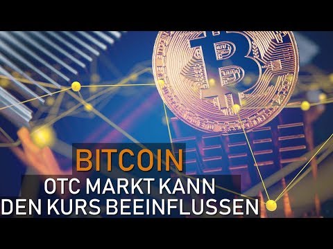 BITCOIN OTC MARKT KANN DEN KURS BEEINFLUSSEN