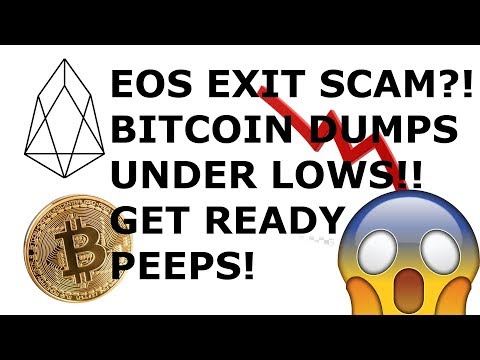 EOS ABOUT TO EXIT SCAM!?? BITCOIN DUMPS UNDER LOWS!! GET READY PEEPS!