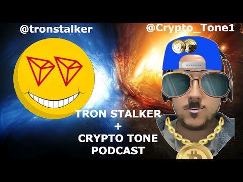 PODCAST!! CRYPTO TONE + TRON STALKER! TRON CRYPTO BITCOIN TECHNOLOGY TALK & MUCH MORE!