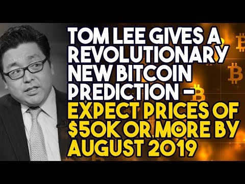 TOM LEE Gives A REVOLUTIONARY NEW BITCOIN PREDICTION - EXPECT Prices Of $50K OR MORE By AUGUST 2019