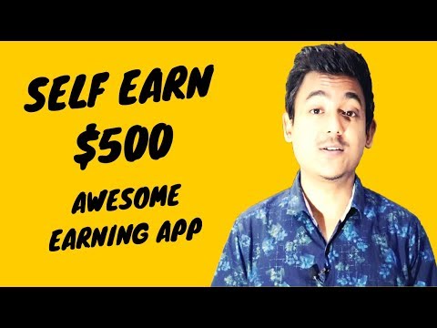 Self Earn $500 Per Month Awesome App To Make Money Online