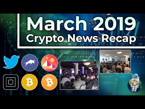 March 2019 Crypto News Recap - BITCOIN BOOTCAMP! And so much drama in the world of crypto.