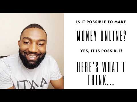 Is It Possible To Make Money Online? My Thoughts!