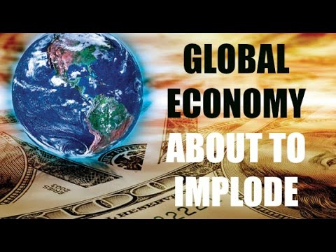 GLOBAL ECONOMY ABOUT TO IMPLODE - It’s Imminent, Get Ready, Be Prepared