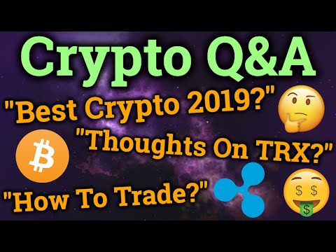 Best Cryptocurrency In 2019? How I Learned To Trade? Tron TRX, Bitcoin, Ripple XRP Thoughts? (Q&A)
