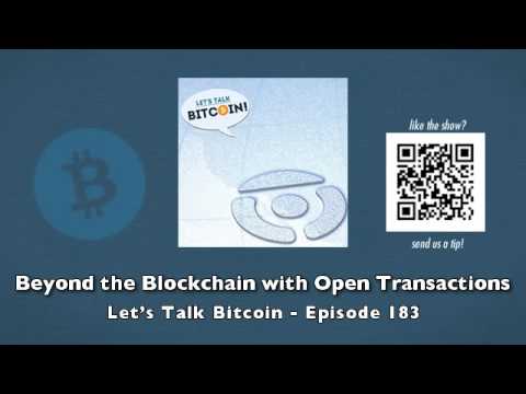 Beyond the Blockchain with Open Transactions - Let's Talk Bitcoin Episode 183