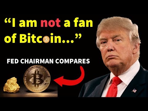 Donald Trump NOT a Fan of Bitcoin - Fed Chairman Compares Bitcoin to Gold