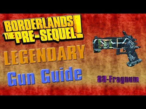 Borderlands the Pre-Sequel | *88-Fragnum* Legendary Gun Guide