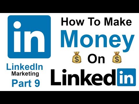How to Make Money Online Using LinkedIn 2019 FREE Course - Part 9