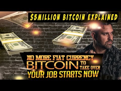 $5M Bitcoin Explained - No More Fiat - Your Job Starts Now! BTC Revolution!