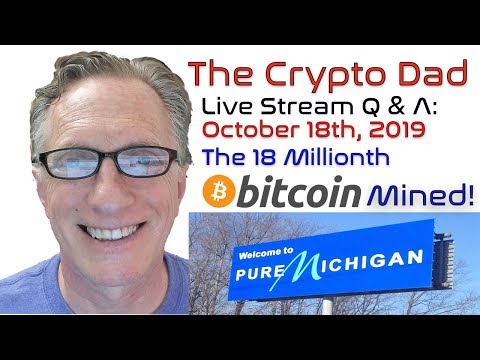 CryptoDad’s Live Q. & A. Bitcoin News:  18 Millionth Bitcoin Mined: Do You Own Any Yet?
