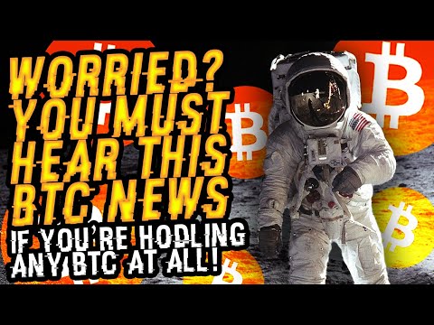 WORRIED? You MUST HEAR THIS BITCOIN NEWS If You’re HODLING ANY BTC At ALL! PROOF BTC Will MOON SOON!